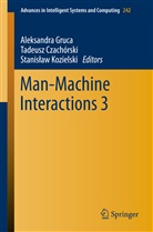 Tadeus Czachórski, Tadeusz Czachórski, Aleksandra Gruca, Dr. Aleksandra Gruca, Stanis aw Kozielski, Stanis¿aw Kozielski... - Man-Machine Interactions 3
