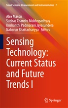 Nabarun Bhattacharyya, Subha Chandra Mukhopadhyay, Subhas Chandra Mukhopadhyay, Krishanthi P. Jayasundera, Krishanthi Padmarani Jayasundera, Alex Mason... - Sensing Technology: Current Status and Future Trends I