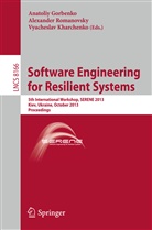 Anatoliy Gorbenko, Vyacheslav Kharchenko, Alexande Romanovsky, Alexander Romanovsky - Software Engineering for Resilient Systems