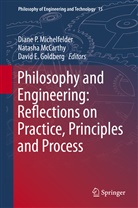 David E Goldberg, David E Goldberg, David E. Goldberg, Natash McCarthy, Natasha Mccarthy, Diane P Michelfelder... - Philosophy and Engineering: Reflections on Practice, Principles and Process