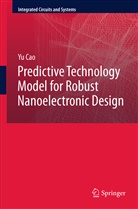 Yu Cao - Predictive Technology Model for Robust Nanoelectronic Design