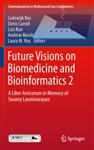 Lodewijk Bos, Deni Carroll, Denis Carroll, Luis Kun, Luis Kun et al, Andrew Marsh... - Future Visions on Biomedicine and Bioinformatics 2