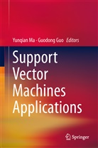 Guo, Guo, Guodong Guo, Yunqia Ma, Yunqian Ma - Support Vector Machines Applications