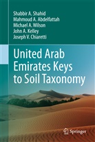 Mahmoud Abdelfattah, Mahmoud A Abdelfattah, Mahmoud A. Abdelfattah, Joseph V. Chiaretti, John A. Kelley, Shabbir Shahid... - United Arab Emirates Keys to Soil Taxonomy