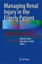 Michae Haase, Michael Haase, Haase-Fielitz, Haase-Fielitz, Anja Haase-Fielitz - Managing Renal Injury in the Elderly Patient