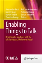 Alessandro Bassi, Marti Bauer, Martin Bauer, Martin Fiedler, Martin Fiedler et al, Thorsten Kramp... - Enabling Things to Talk