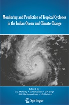 U. C. Mohanty, B. K. Bandyopadhyay, B.K . Bandyopadhyay, B.K. Bandyopadhyay, U. C. Mohanty, U.C. Mohanty... - Monitoring and Prediction of Tropical Cyclones in the Indian Ocean and Climate Change