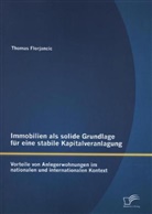 Thomas Florjancic - Immobilien als solide Grundlage für eine stabile Kapitalveranlagung: Vorteile von Anlegerwohnungen im nationalen und internationalen Kontext