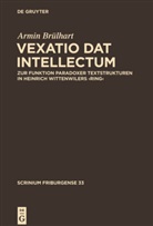 Armin Brülhart - ,Vexatio dat intellectum'