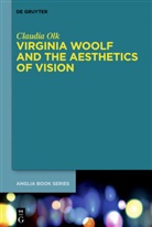 Claudia Olk - Virginia Woolf and the Aesthetics of Vision