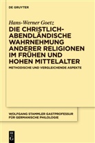 Hans-Werner Goetz - Die christlich-abendländische Wahrnehmung anderer Religionen im frühen und hohen Mittelalter