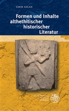 Amir Gilan - Formen und Inhalte althethitischer historischer Literatur