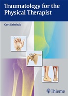 Gert Krischak - Traumatology for the Physical Therapist