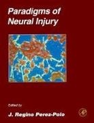 Perez-Polo, J. Regino Perez-Polo, P. Michael Conn, Jose R. Perez-Polo - Paradigms of Neural Injury