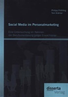 Philip Fröhling, Philipp Fröhling, Toni Krämer - Social Media im Personalmarketing