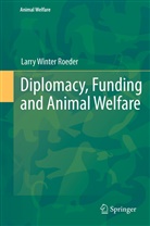 Jr. Roeder, Larry Winter Roeder, Larry Winter Roeder Jr - Diplomacy, Funding and Animal Welfare