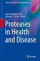 PhD Chakraborti, Saja Chakraborti, Sajal Chakraborti, Naranjan S Dhalla, Naranjan S. Dhalla, S Dhalla... - Proteases in Health and Disease