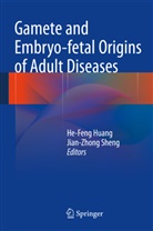 He-Fen Huang, He-Feng Huang, Sheng, Sheng, Jian-Zhong Sheng - Gamete and Embryo-fetal Origins of Adult Diseases