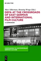 Mar Silberman, Marc Silberman, Wrage, Wrage, Henning Wrage - DEFA at the Crossroads of East German and International Film Culture