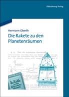 Hermann Oberth - Die Rakete zu den Planetenräumen