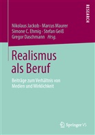 Simone C Ehmig u a, Gregor Daschmann, Simone C. Ehmig, Stefan Geiss, Nikolaus Jackob, Marcu Maurer... - Realismus als Beruf