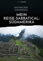 Jens LÃ¼dicke, Jens Lüdicke - Backpacker unterwegs: Mein Reise-Sabbatical. Südamerika