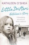 &amp;apos, O&amp;apos, Kathleen O'Shea, Kathleen O''shea, Kathleen A. O''shea, Kathleen Shea - Little Drifters: Kathleen's Story