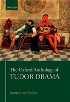Greg Walker, Greg G. Walker, Greg Walker - Oxford Anthology of Tudor Drama