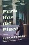 Susan Conley, Susan E. Conley - Paris Was the Place