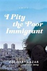 Zachary Lazar - I Pity the Poor Immigrant