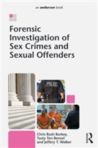 Tusty ten Bensel, Chris Rush Burkey, L. Christine Rush Burkey, Linde Christine Burkey, Larry S. Miller, Chris Rush Burkey... - Forensic Investigation of Sex Crimes and Sexual Offenders