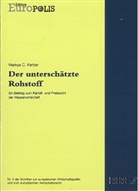 Markus C Kerber, Markus C (Prof. Dr.) Kerber, Markus C. Kerber - Der unterschätzte Rohstoff