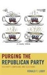 Ronald Libby, Ronald T Libby, Ronald T. Libby - Purging the Republican Party
