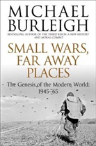 Michael Burleigh, Burleigh Michael - Small Wars Faraway Places
