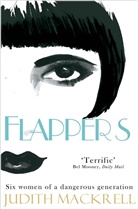 Judith Mackrell, Mackrell Judith - Flappers: Six Women of a Dangerous Generation