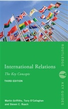 &amp;apos, T Callaghan, Martin Griffiths, Martin (Flinders University Griffiths, Terry O'Callaghan, Terry (University of South Australia) O'Callaghan... - International Relations: The Key Concepts - 3rd ed