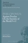 Philoponus, John Philoponus, Michael Griffin - Philoponus: Against Proclus On the Eternity of the World 9-11