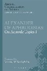 ALEXANDER, Johannes M van Ophuijsen, Johannes M. van Ophuijsen, Johannes M.Van Ophuijsen - Alexander of Aphrodisias: On Aristotle Topics 1