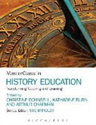 Katharine Burn, Art Chapman, Christine Counsell, Counsell Christine, Katharine Burn, Burn Katharine... - MasterClass in History Education