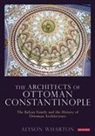 Alyson Wharton - Architects of Ottoman Constantinople