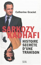 Catherine Graciet, Graciet, Catherine Graciet - Sarkozy-Kadhafi : histoire secrète d'une trahison