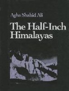 Agha Shahid Ali, Agha Shahid Ali - The Half-inch Himalayas