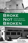 Broadus Spivey, Broadus A. Spivey, Broadus/ Sublett Spivey, Jesse Sublett, Glenna Goodacre - Broke, Not Broken