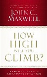 John C Maxwell, John C. Maxwell - How High Will You Climb?