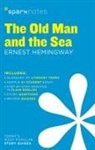 Hemingway, Ernest Hemingway, SparkNotes, Ernest SparkNotes (COR)/ Hemingway, Sparknotes Editors, SparkNotes - The Old Man and the Sea by Ernest Hemingway