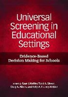Ryan J. Kettler, Ryan J. (EDT)/ Glover Kettler, Ryan J. Glover Kettler, Ryan J. Gover Kettler, Craig A. Albers, Kelly A. Feeney-Kettler... - Universal Screening in Educational Settings