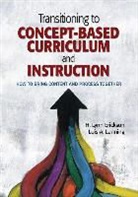 H Lynn (Educational Consultant Erickson, H. Lynn Erickson, H. Lynn Lanning Erickson, H. Lynn Lynn Lanning Erickson, Lois A. Lanning, H Lynn Erickson &amp; Lois A Lanning - Transitioning to Concept-Based Curriculum and Instruction