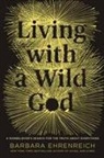 Barbara Ehrenreich - Living With a Wild God