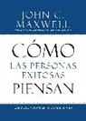 John C Maxwell, John C. Maxwell - Cómo Las Personas Exitosas Piensan