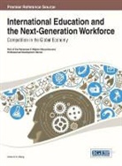 Thomas Wang, Wei Wang, Victor C. X. Wang, Viktor Wang - International Education and the Next-Generation Workforce